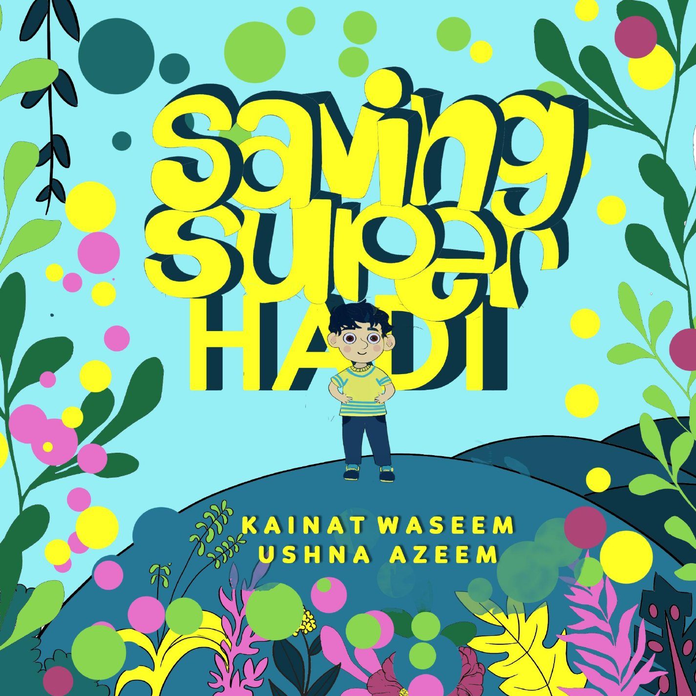 Cover of Saving Super Hadi: a small boy standing hands-on-hips on a blue hill framed by bright flowers, with the title lettered in yellow.